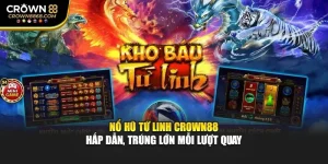Nổ Hũ Tứ Linh Crown88 – Hấp Dẫn, Trúng Lớn Mỗi Lượt Quay