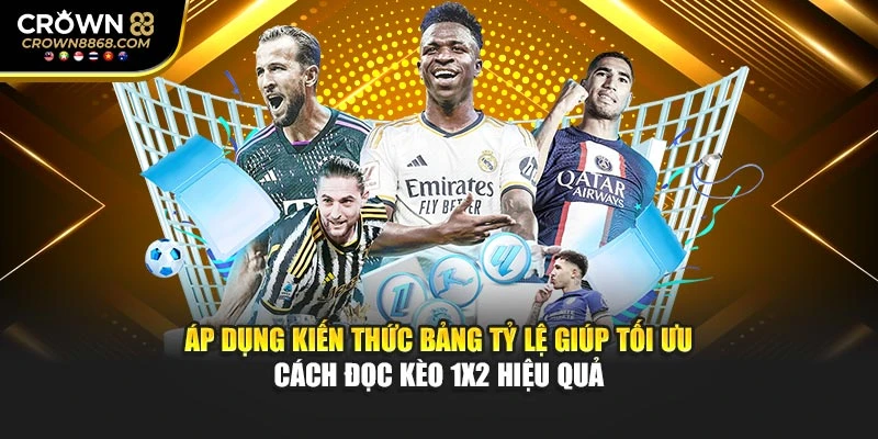Áp dụng kiến thức bảng tỷ lệ giúp tối ưu cách đọc kèo 1x2 hiệu quả